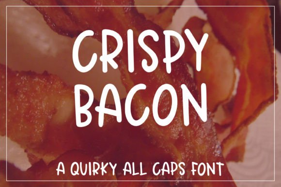 Crispy Bacon: An Essential Font for Scroll-Stopping Marketing